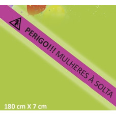 FAIXA "PERIGO !!! MULHERES À SOLTA"